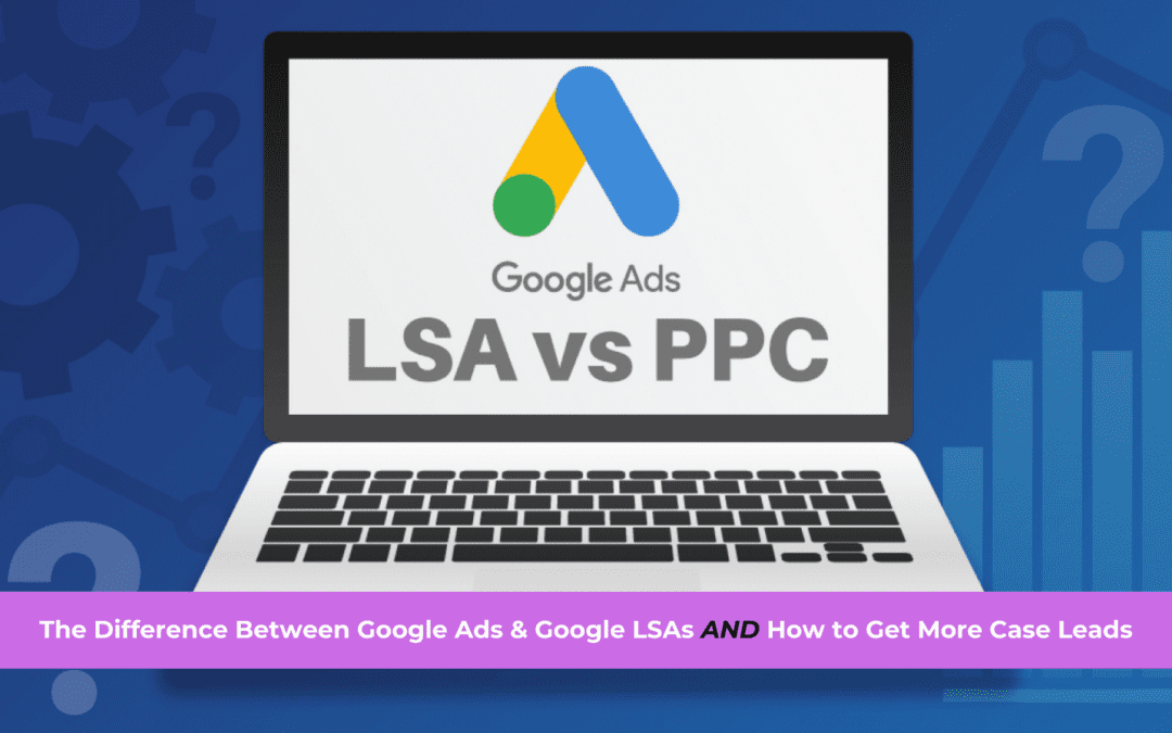 Google Ads vs LSAs for Lawyers