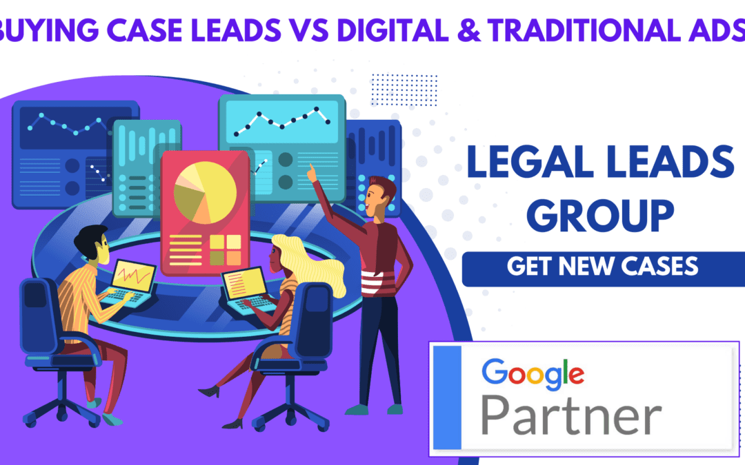 Buying Case Leads Versus Digital Marketing and Traditional Advertising for Law Firms