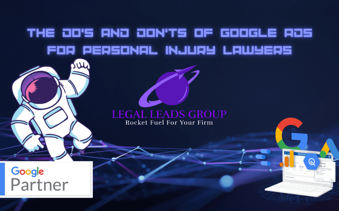 The Do’s and Don’ts of Google Ads for Personal Injury Lawyers