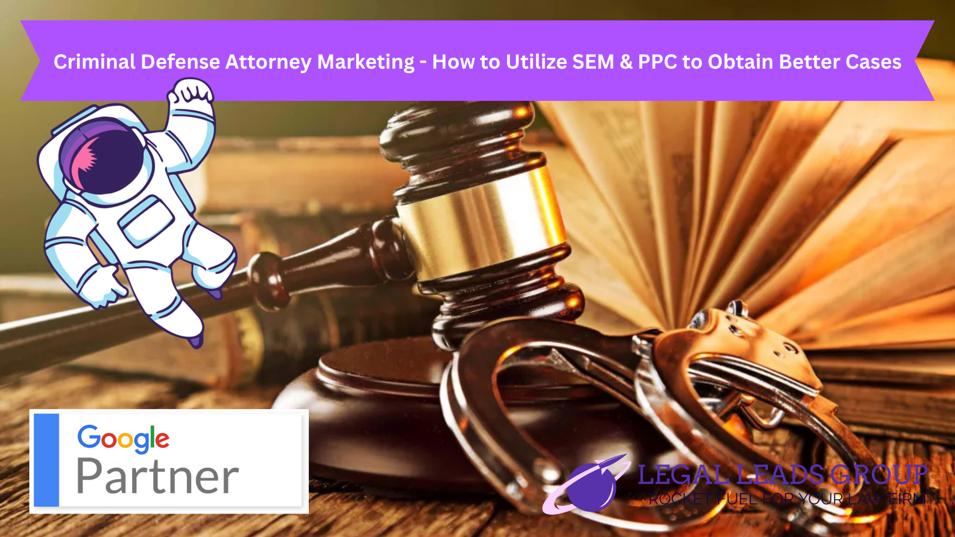 Criminal Defense Attorney Marketing - How to Utilize SEM & PPC to Obtain Better Cases
