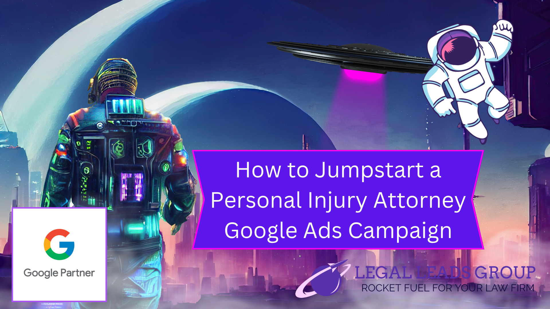 How to Jumpstart a Personal Injury Attorney Google Ads Campaign