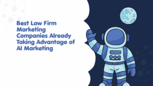 Best Law Firm Marketing Companies Already Taking Advantage of AI Marketing