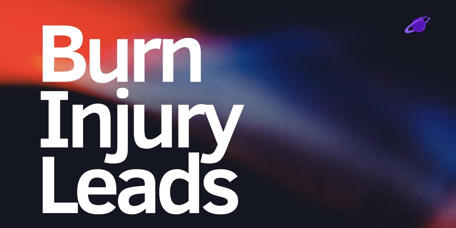 Burn Injury Leads for Workers’ Compensation Attorneys Img