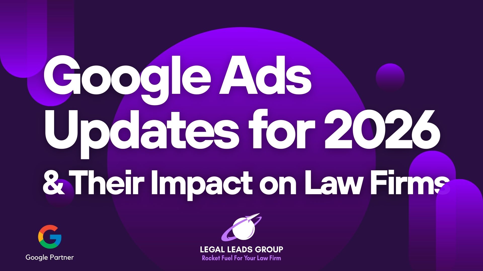 Google Ads Updates for 2026 and How They Will Affect Your Law Firm Marketing Campaigns
