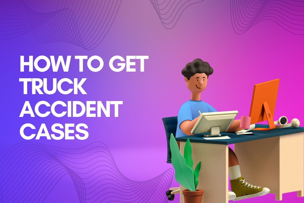 How to Get More Truck Accident Cases Img