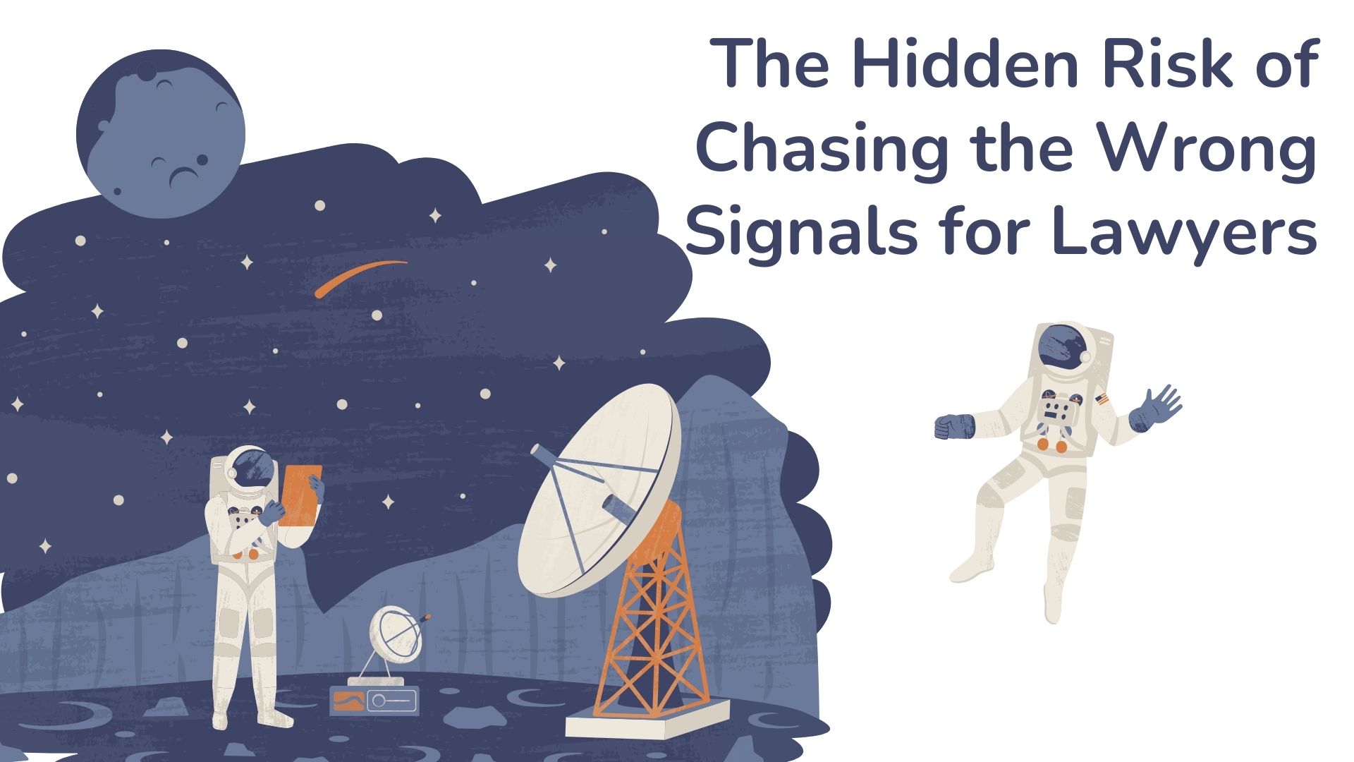The Hidden Risk of Chasing the Wrong Signals for Lawyers