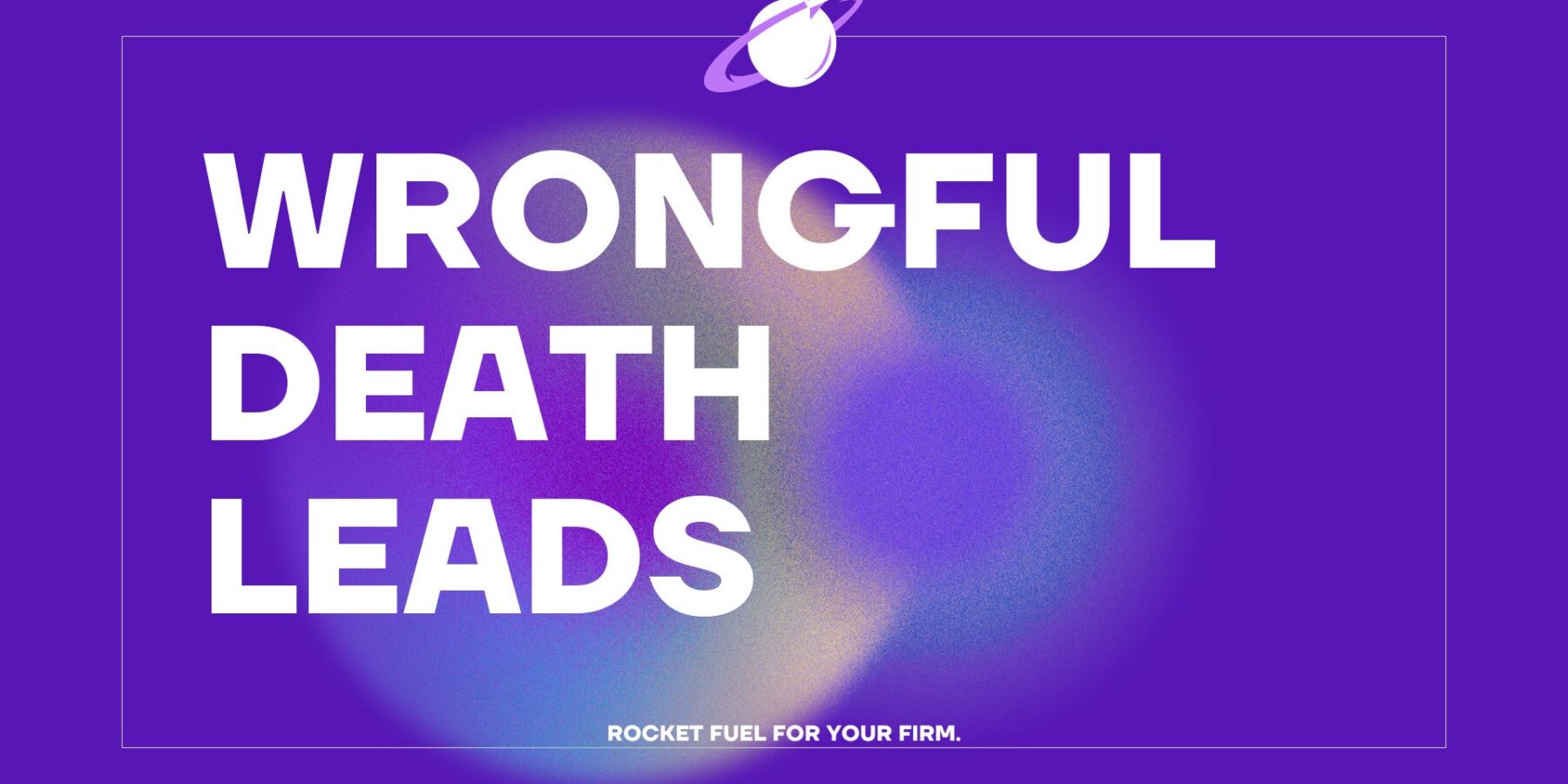 Wrongful Death Leads for Personal Injury Lawyers Img