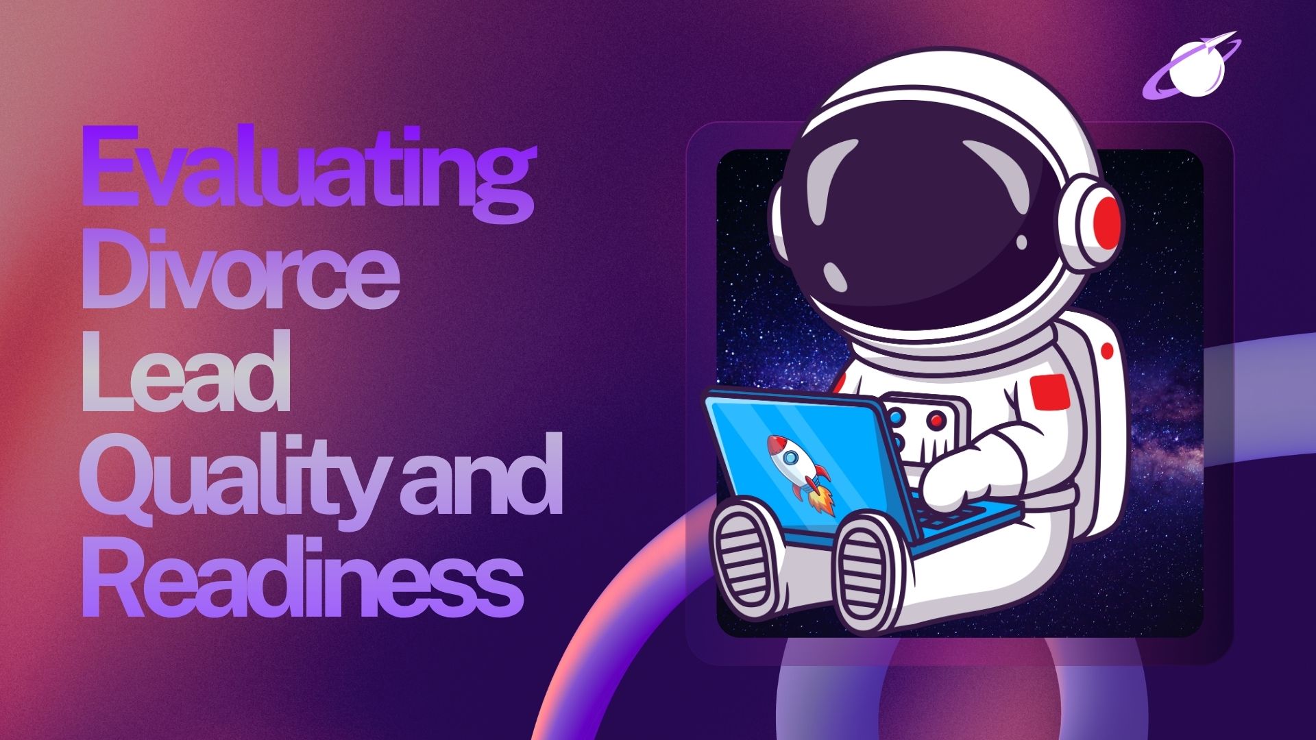 Evaluating Divorce Lead Quality Based on Case Development and Client Readiness