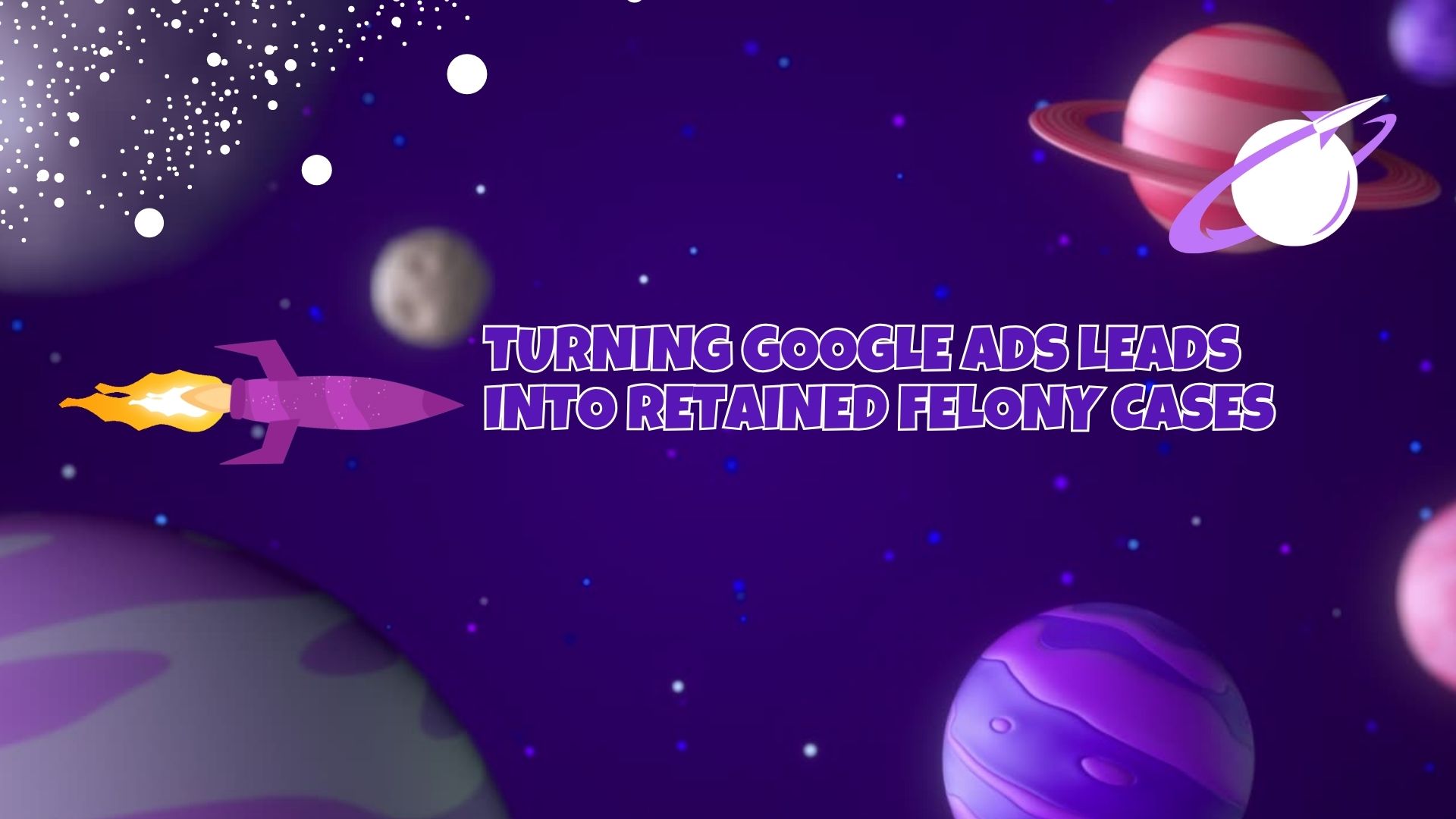 Google Ads Leads Into Retained Felony Cases