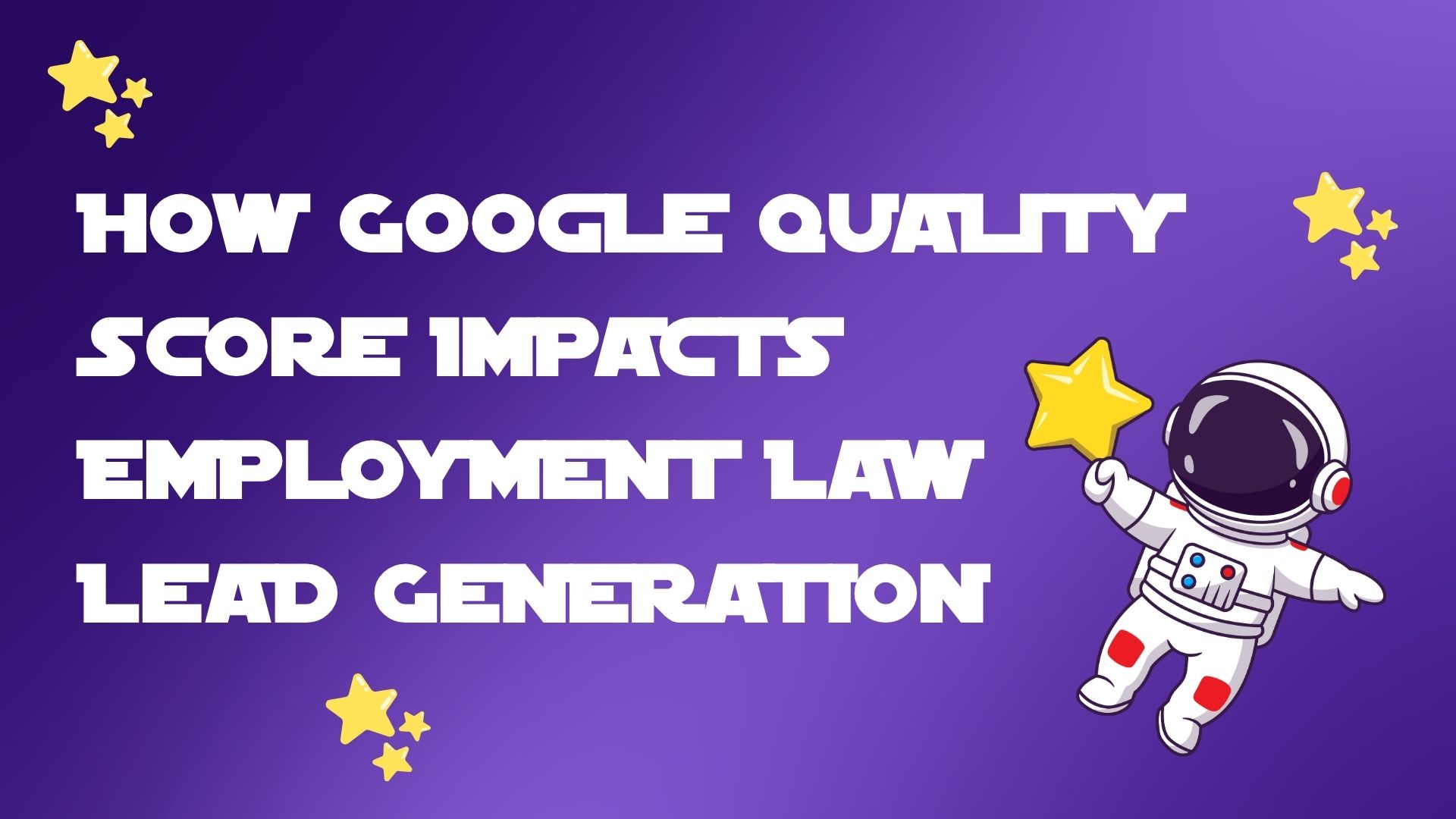 How Google Quality Score Impacts Employment Law Lead Generation image