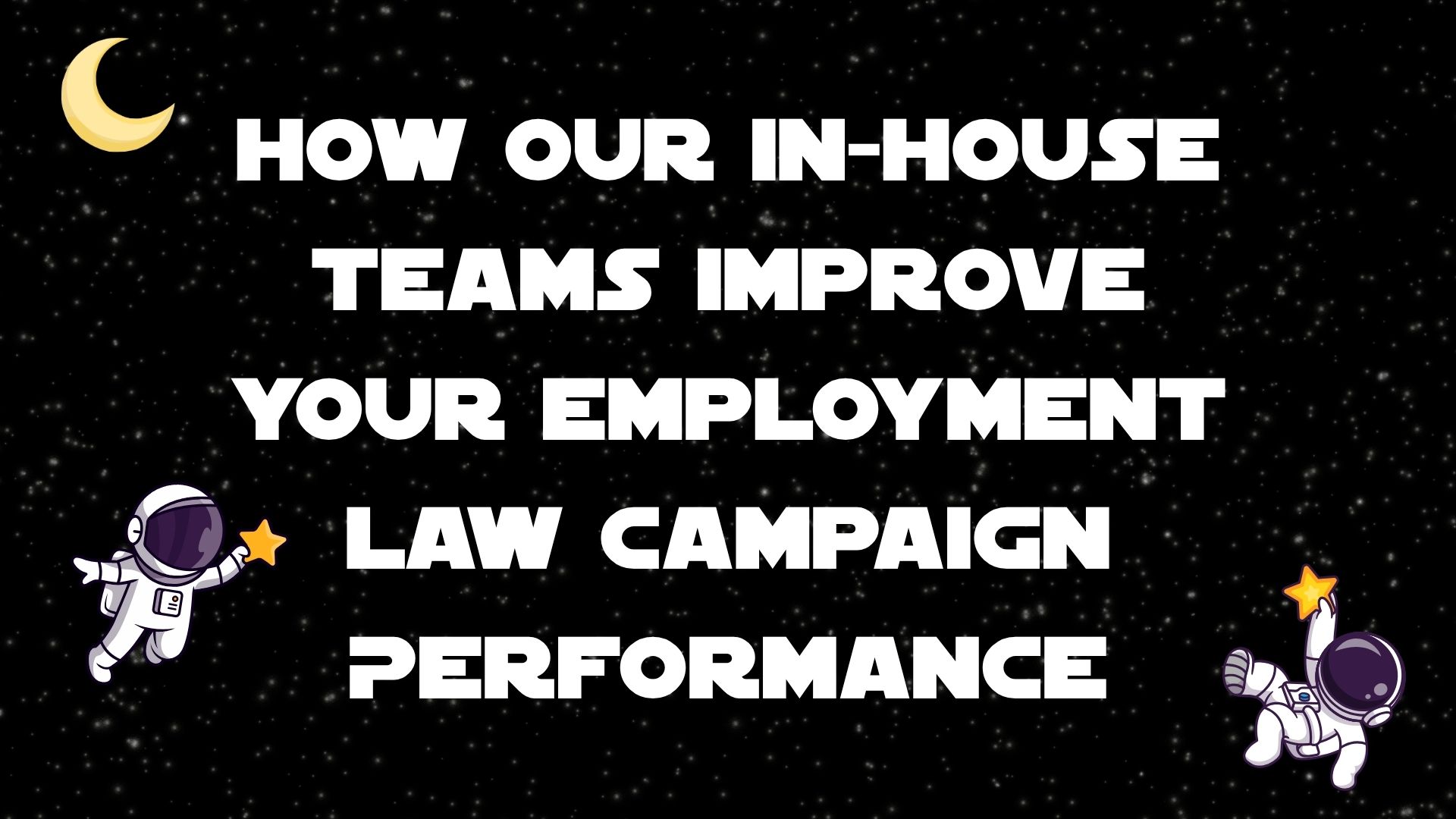 How Our In-House Teams Improve Your Employment Law Campaign Performance image