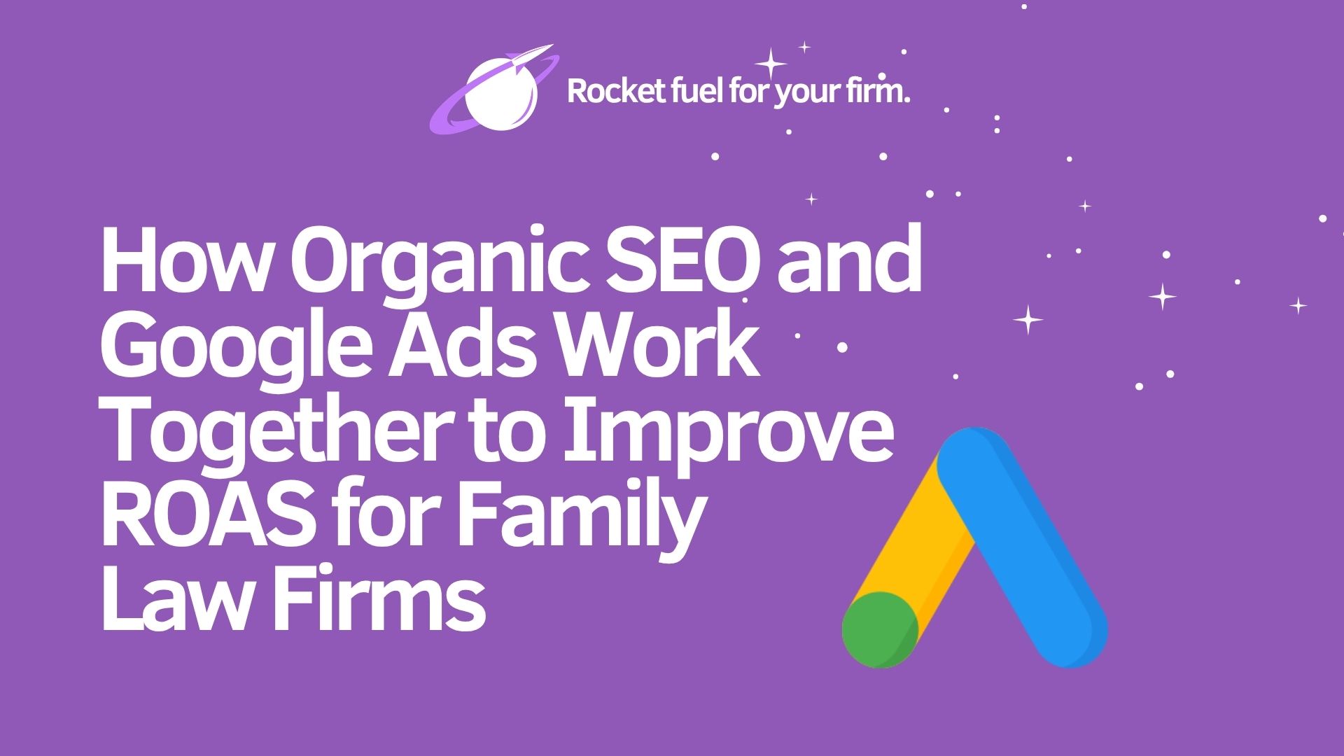 How Organic SEO and Google Ads Work Together to Improve ROAS for Family Law Firms Image
