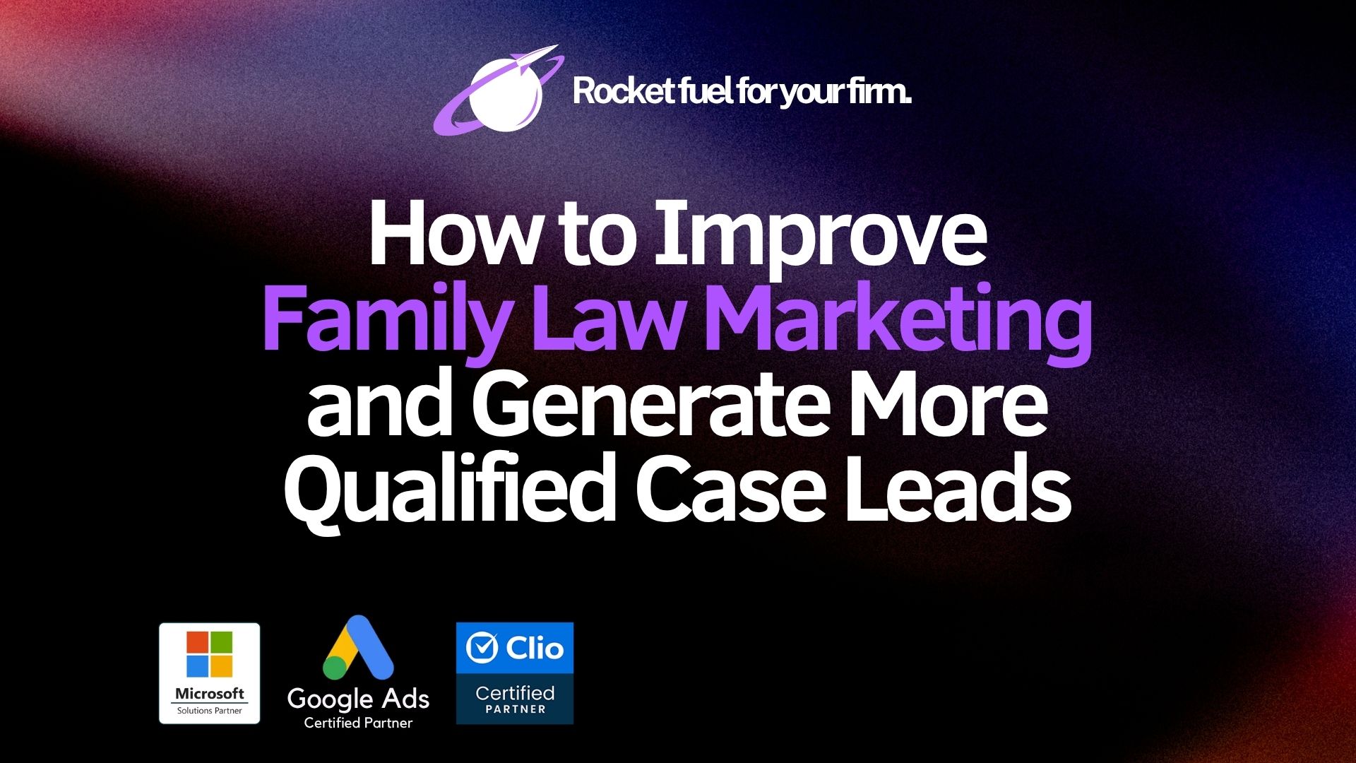 How to Improve Family Law Marketing and Generate More Qualified Case Leads and Why Legal Leads Group is the Best Choice