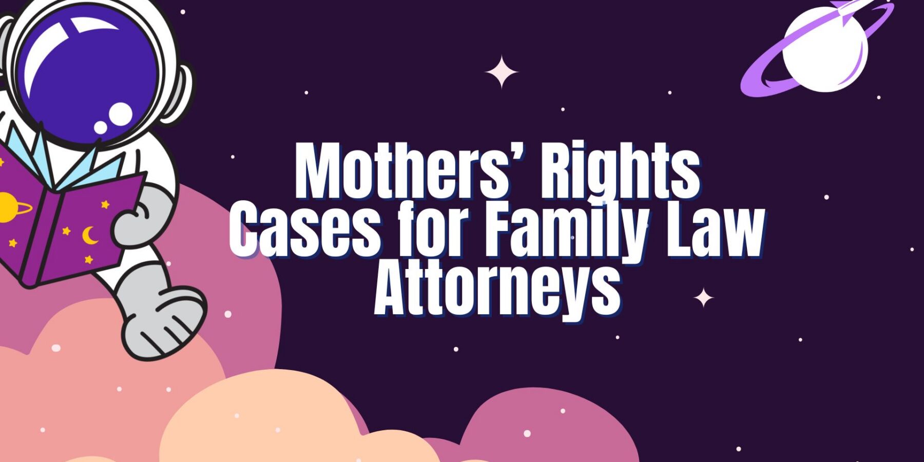 Mothers' Rights Cases for Family Law Attorneys - Legal Leads Group