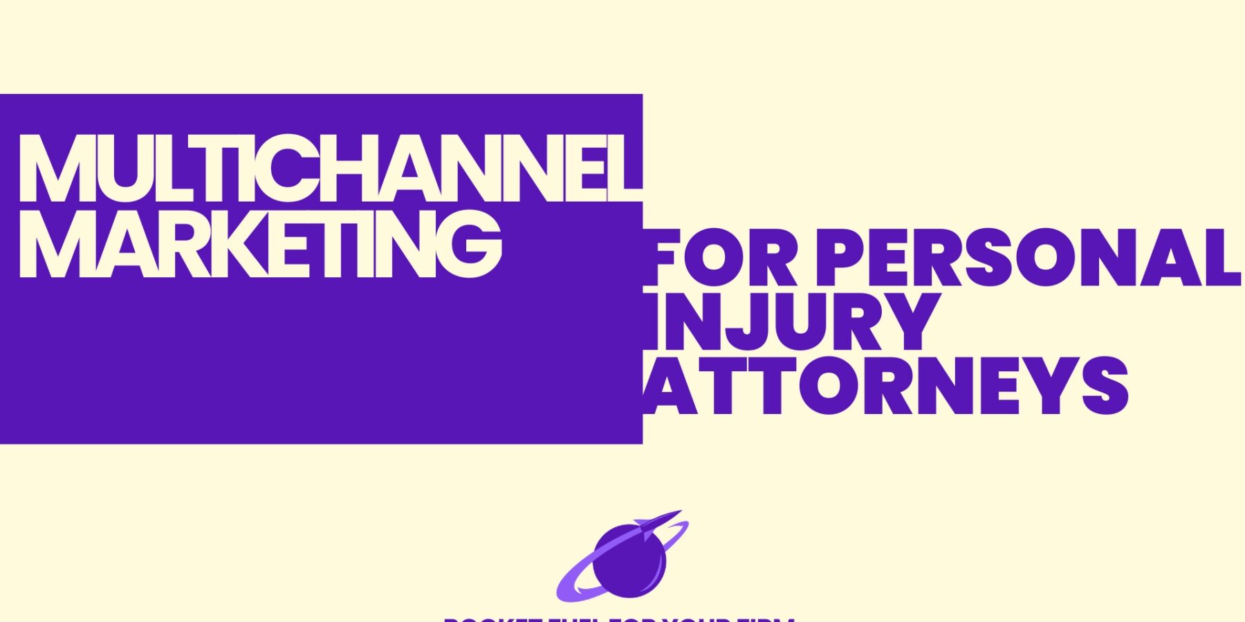 Multichannel Marketing for Personal Injury Attorneys that Want to Grow
