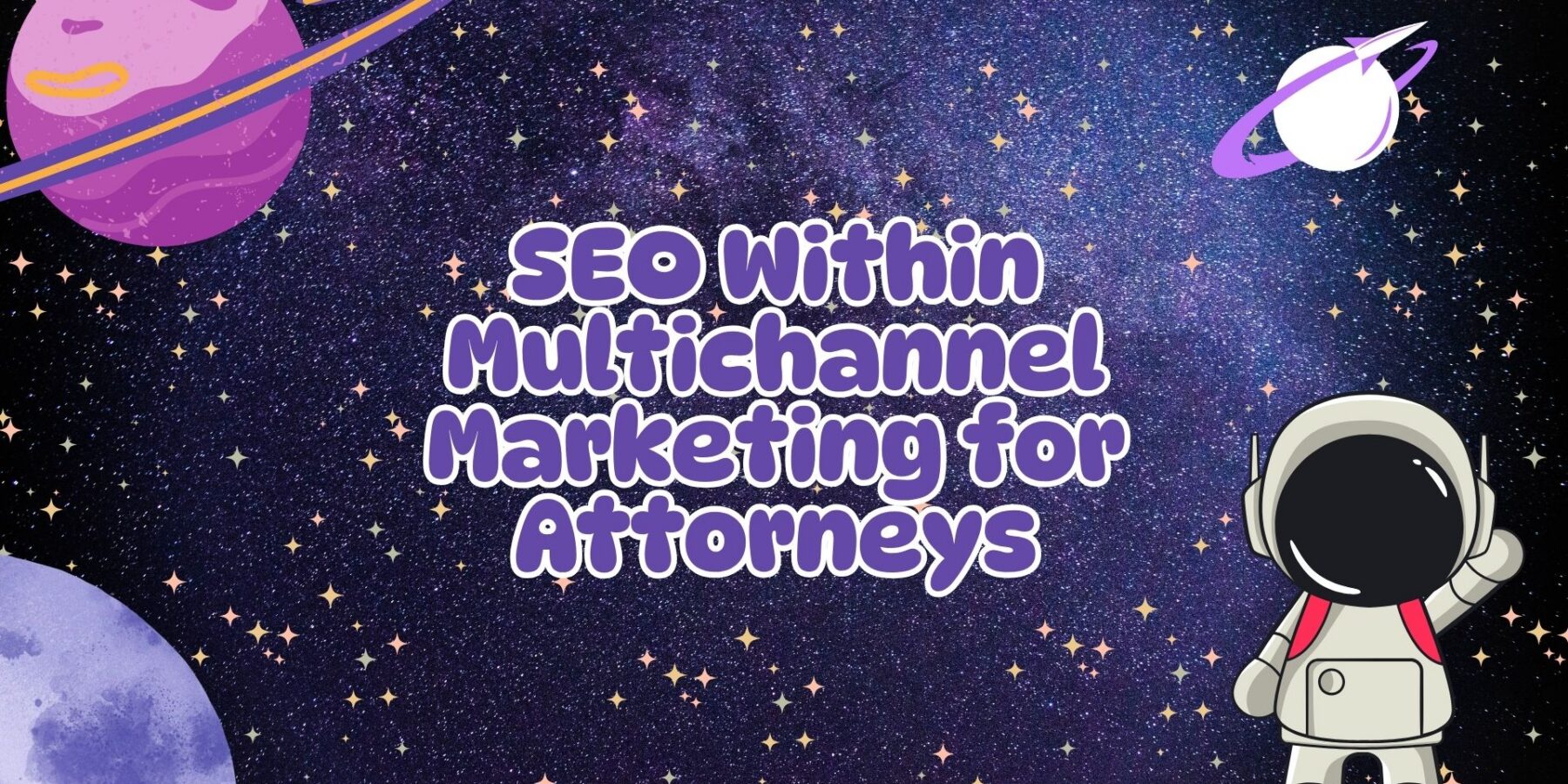SEO Within Multichannel Marketing for Attorneys At Legal Leads Group