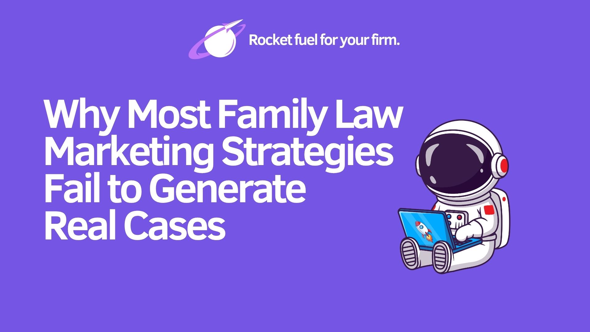 Why Most Family Law Marketing Strategies Fail to Generate Real Cases Image