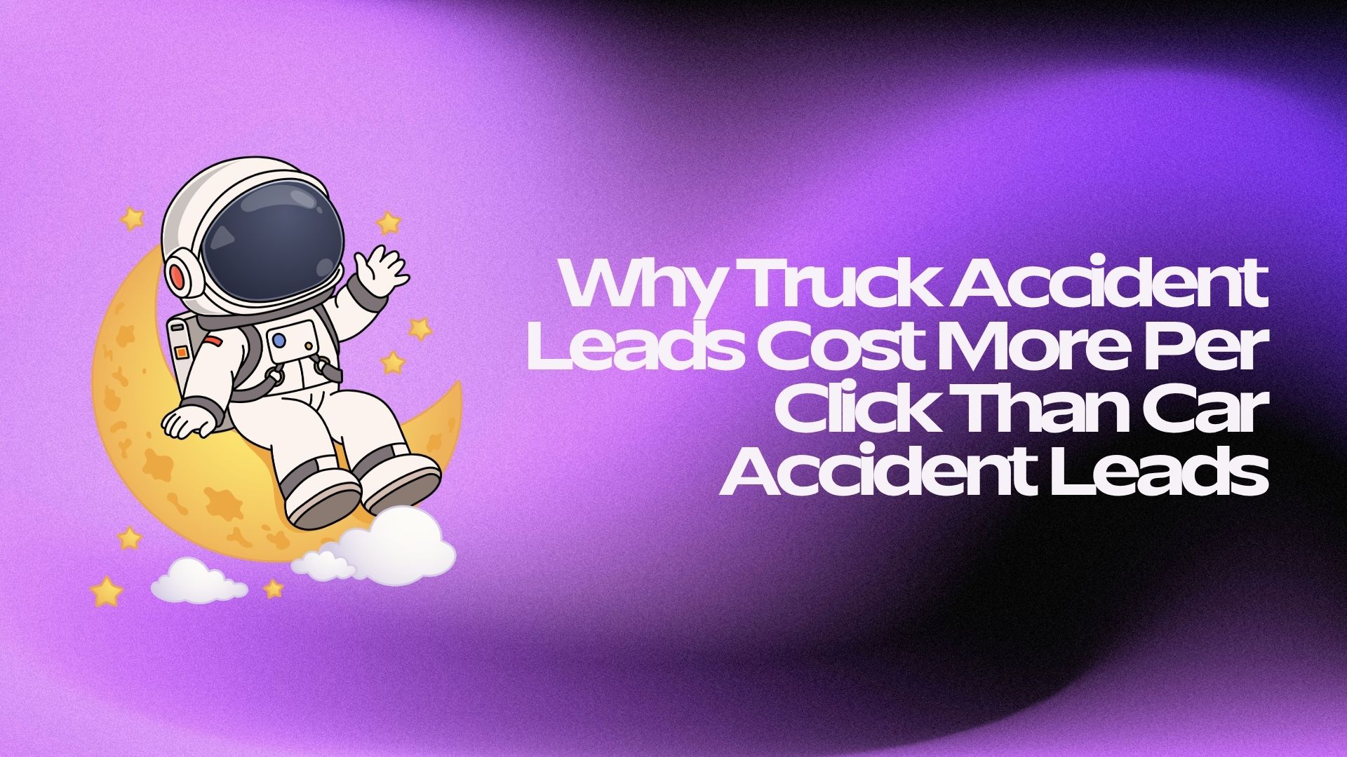 Why Truck Accident Leads Cost More Per Click Than Car Accident Leads