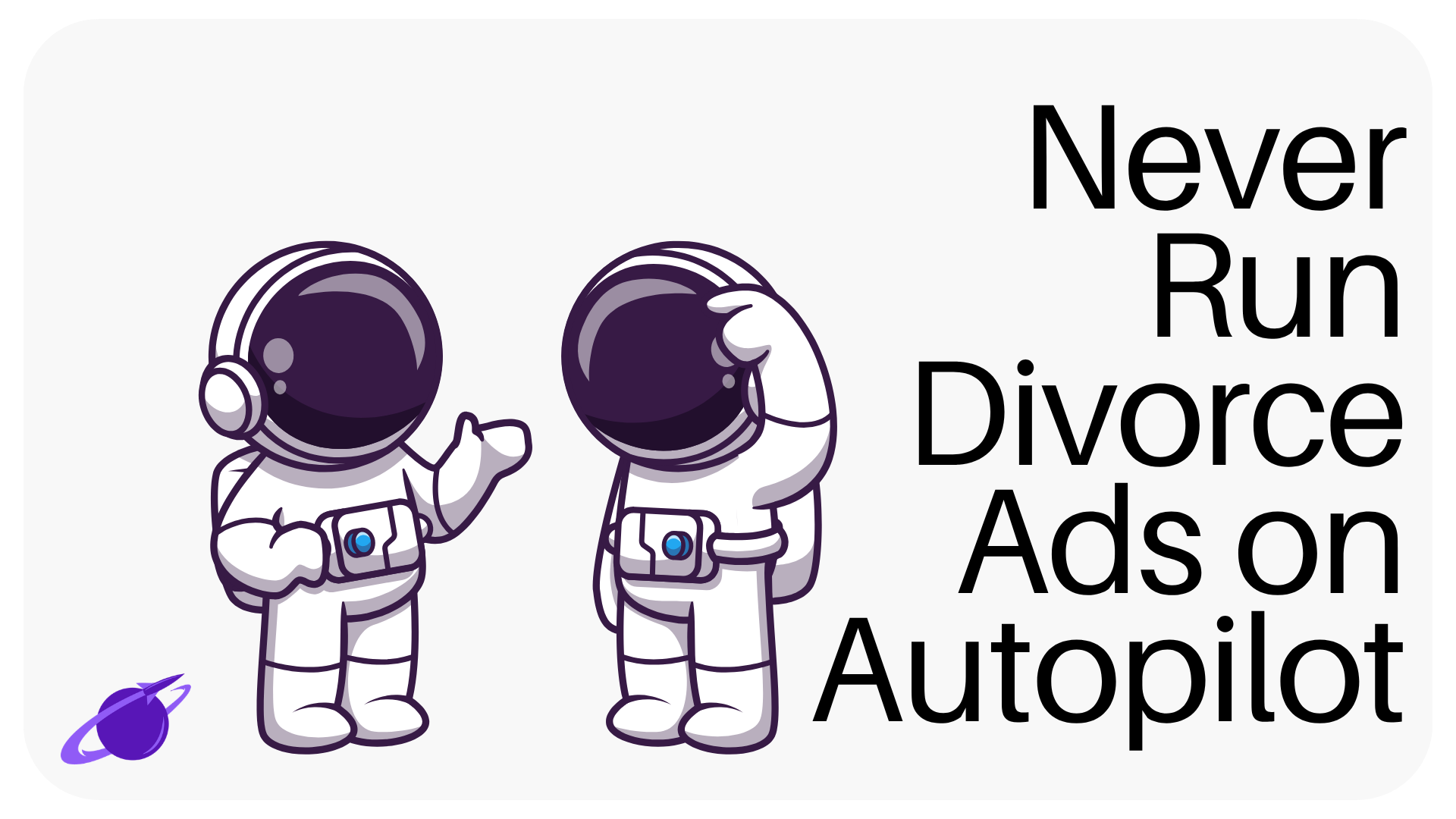 Google Ads for Divorce Attorneys Should NEVER Be Managed on Autopilot