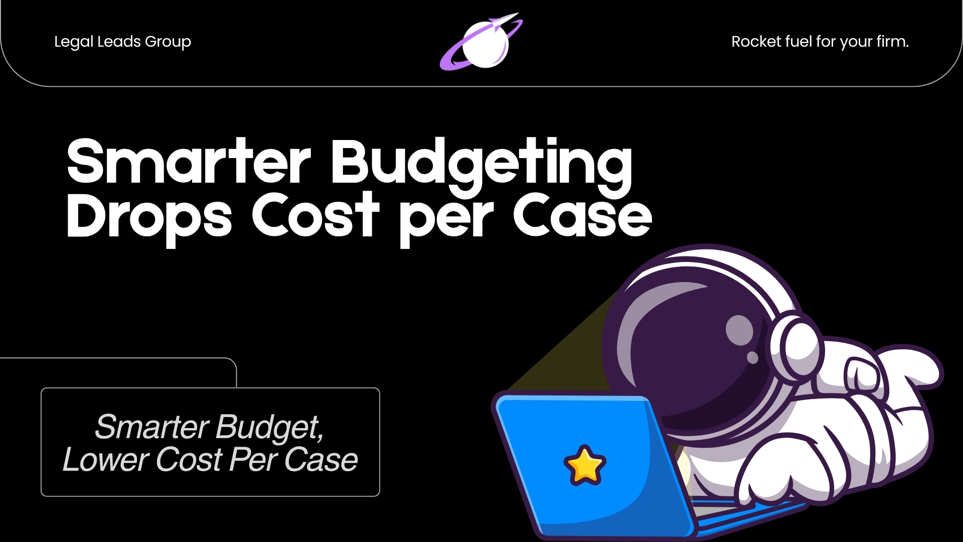 How Smarter Budgeting Drops the Cost Per Case for Personal Injury Attorneys