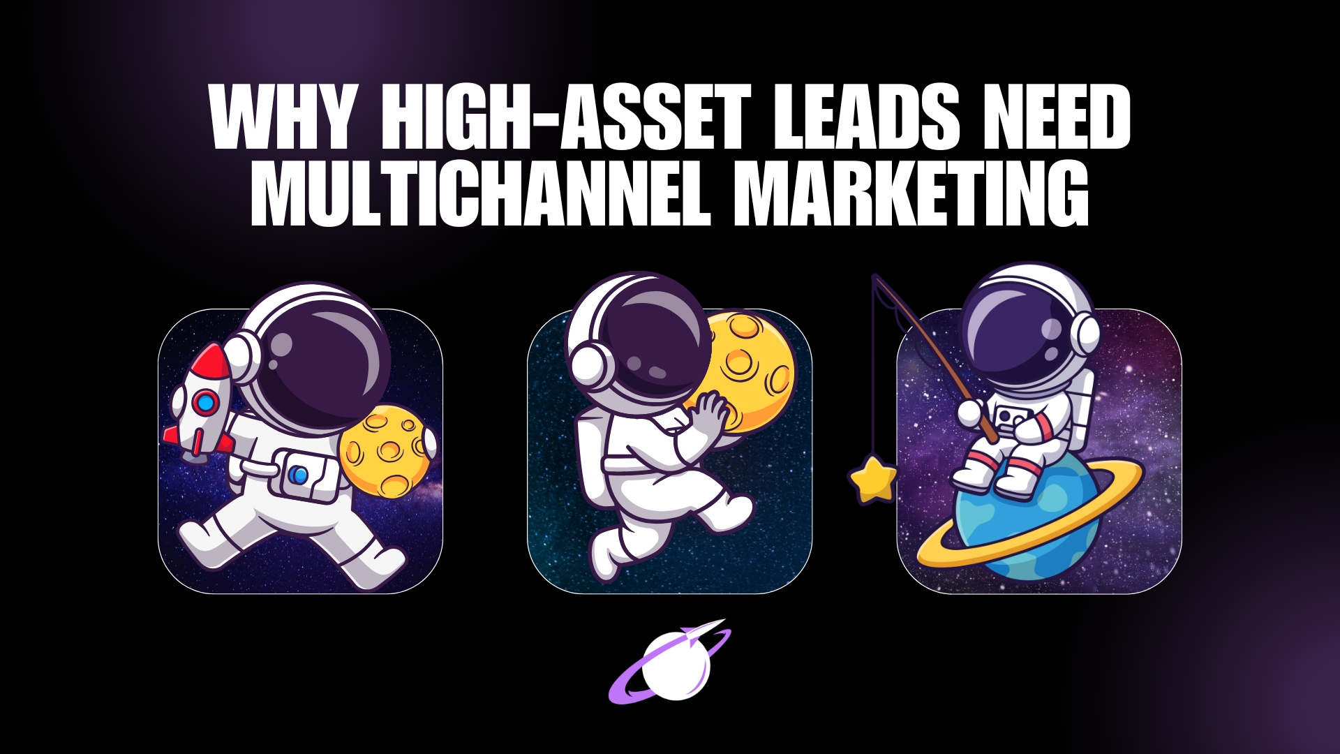 Why High-Asset Estate Planning Leads Need A Multichannel Marketing System