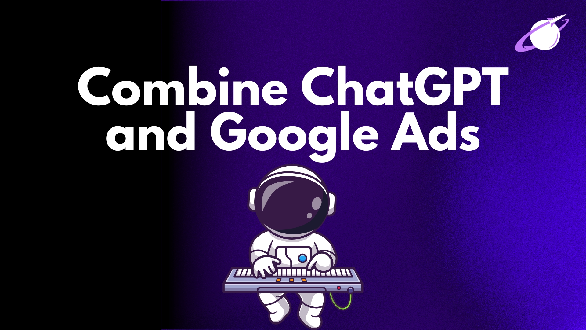 The Benefits of Blending ChatGPT Ads and Google Ads Campaigns to Generate MVA Leads