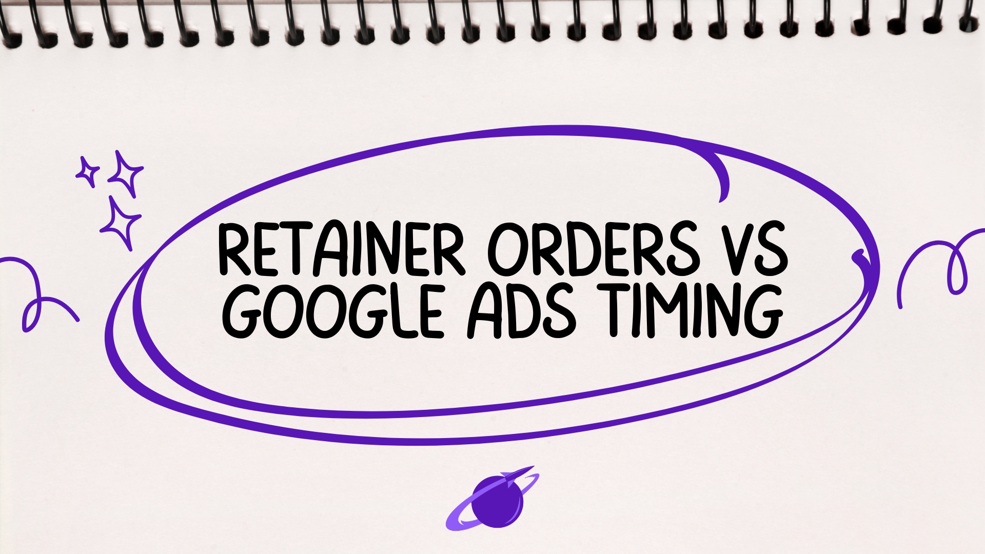 How Timing Differs Between Retainer Orders and Google Ads Spend