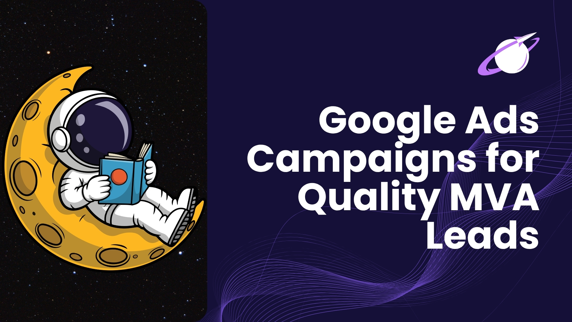 The Best Google Ads Campaigns for Landing Quality MVA Leads