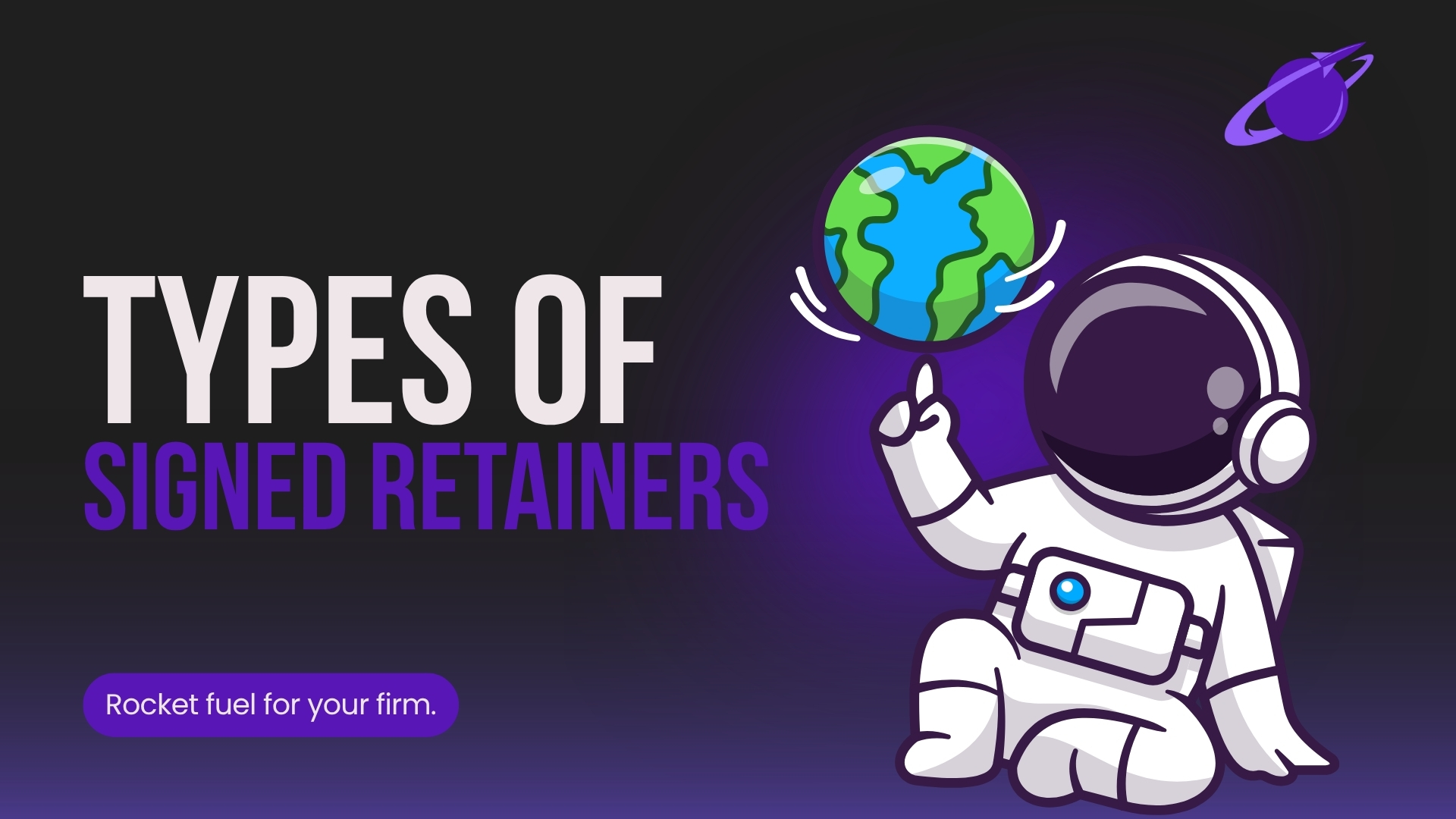 Types of Signed Retainers we Provide