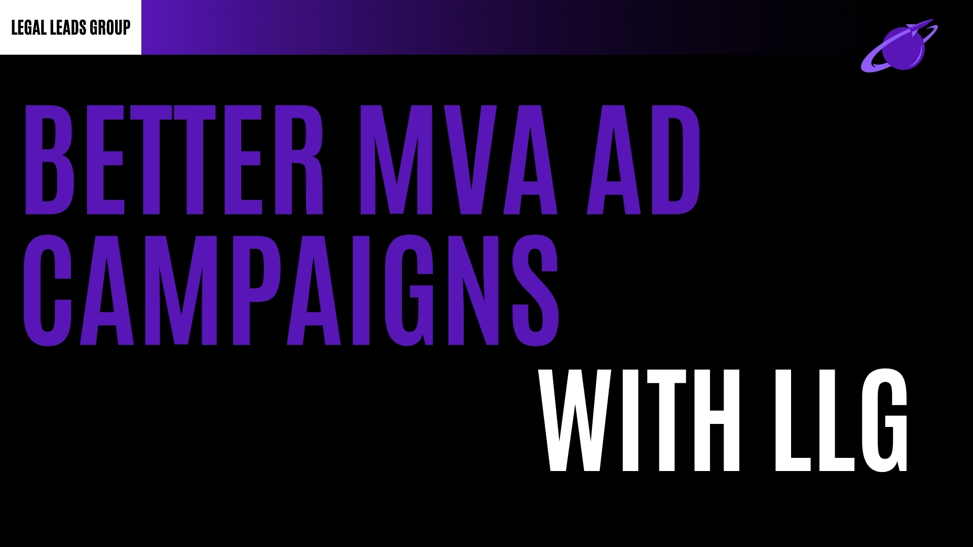 Building Better Ad Campaigns to Land MVA Leads with Legal Leads Group