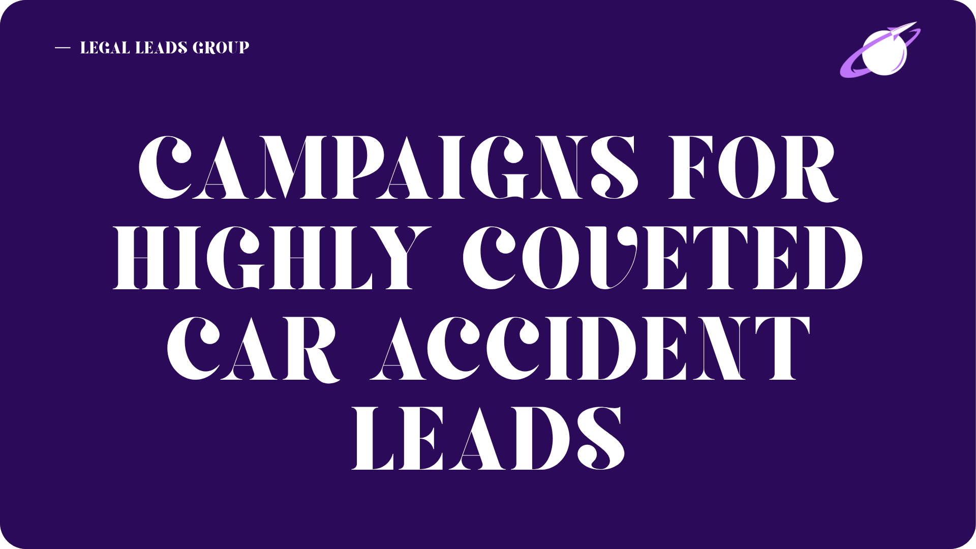 Building Campaigns Manually For Highly Coveted Car Accident Leads